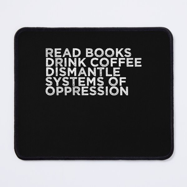 Item preview, Read Books Drink Coffee Dismantle Systems of Oppression designed and sold by BHMARTS.