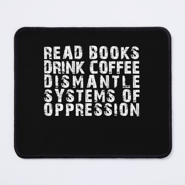 Item preview, Read Books Drink Coffee Dismantle Systems of Oppression designed and sold by BHMARTS.