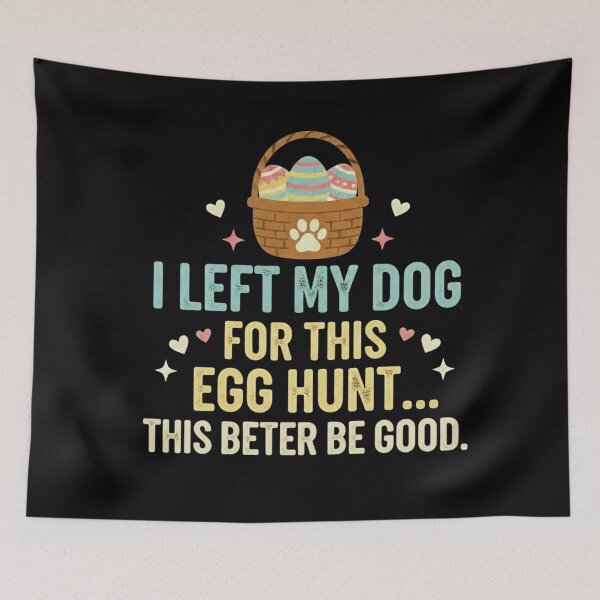 Item preview, Funny Easter Dog Lover I Left My Dog For This Egg Hunt designed and sold by clothesy7.