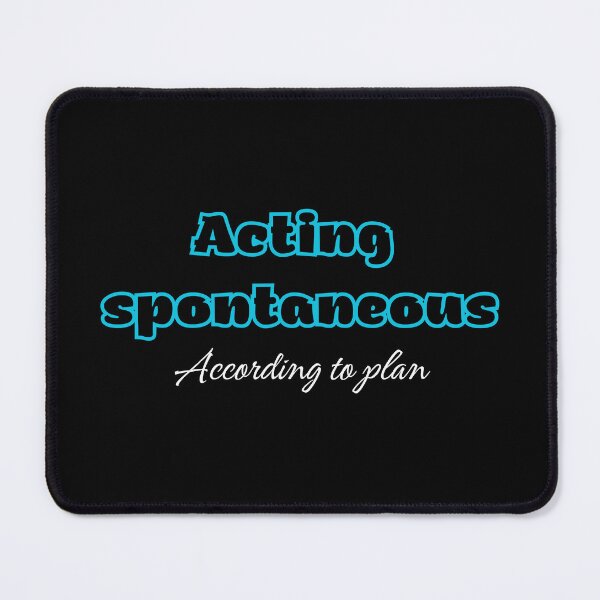 Item preview, Acting Spontaneous, According To Plan designed and sold by JokeAndStyle.