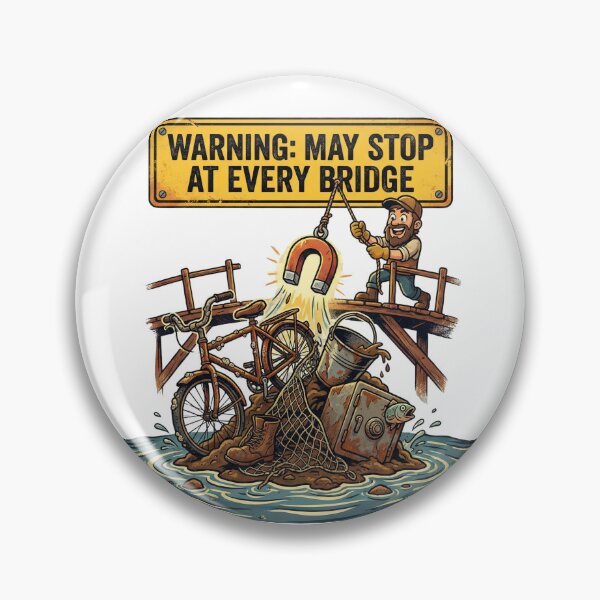 Item preview, Warning May Stop At Every Bridge Magnet Fishing designed and sold by Michalsky99.