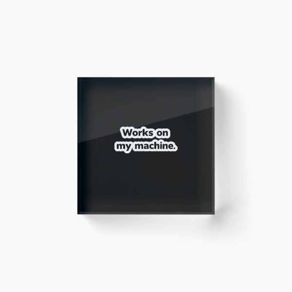 Item preview, Works on My Machine Meme designed and sold by Hosharu Gaming.
