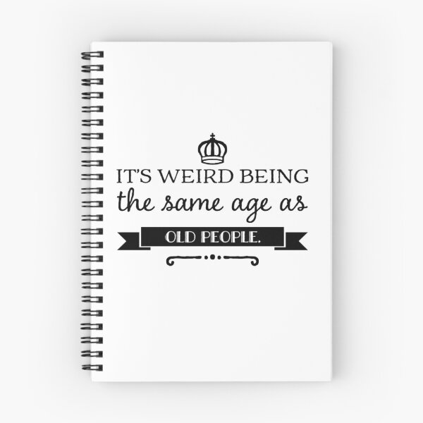 Item preview, It's weird being the same age as old people - funny typography quote designed and sold by Rue Design Company.