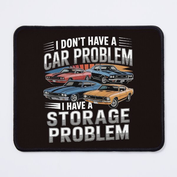Item preview, I Don't Have a Car Problem I Have a Storage Problem – Funny Car Lover Quote designed and sold by Redgiant87x.