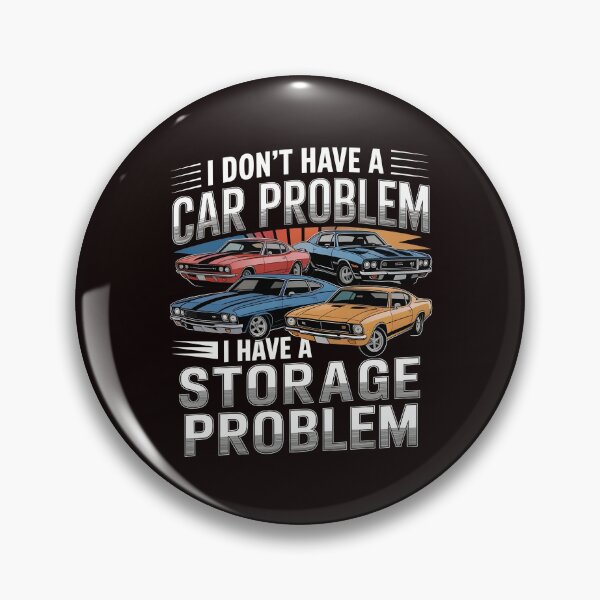 Item preview, I Don't Have a Car Problem I Have a Storage Problem – Funny Car Lover Quote designed and sold by Redgiant87x.