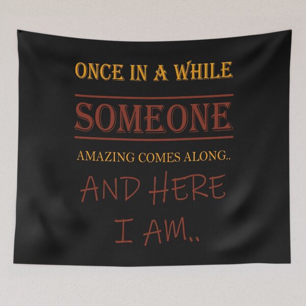 Item preview, Once In A While Someone Amazing Comes Along And Here I Am designed and sold by karmastore.