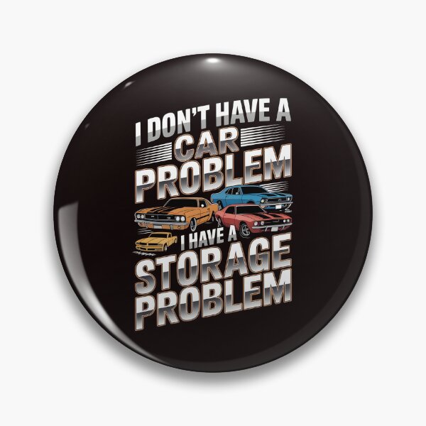 Item preview, I Don't Have a Car Problem I Have a Storage Problem – Retro Cars Fan Design designed and sold by Redgiant87x.