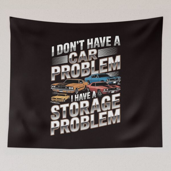 Item preview, I Don't Have a Car Problem I Have a Storage Problem – Retro Cars Fan Design designed and sold by Redgiant87x.