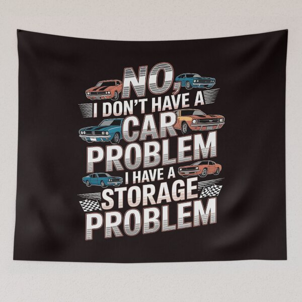 Item preview, I Don't Have a Car Problem I Have a Storage Problem – Funny Muscle Car Quote designed and sold by Redgiant87x.