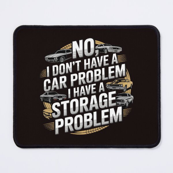 Item preview, I Don't Have a Car Problem I Have a Storage Problem – Car Collector Humor designed and sold by Redgiant87x.