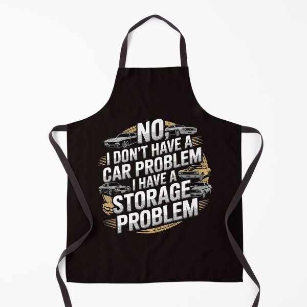 Item preview, I Don't Have a Car Problem I Have a Storage Problem – Car Collector Humor designed and sold by Redgiant87x.
