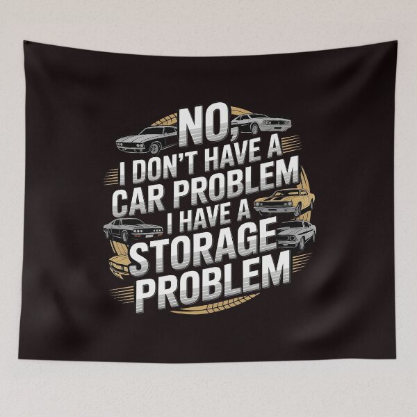 Item preview, I Don't Have a Car Problem I Have a Storage Problem – Car Collector Humor designed and sold by Redgiant87x.
