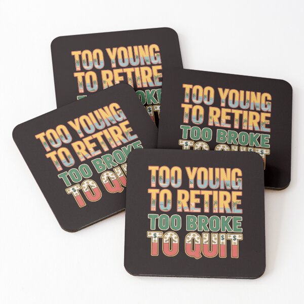 Item preview, Too Young to Retire Too Broke to Quit – Funny Work Humor Quote designed and sold by Redgiant87x.