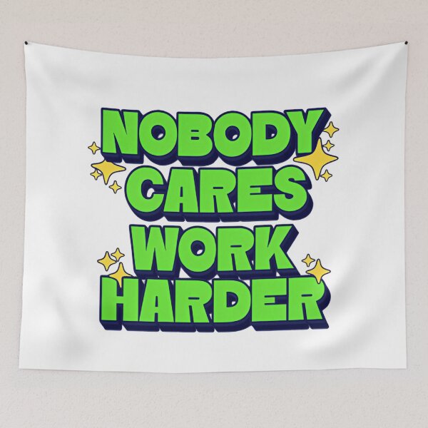 Item preview, Nobody Cares Work Harder Neon Street Bold Energy designed and sold by SkeletonsDanger.
