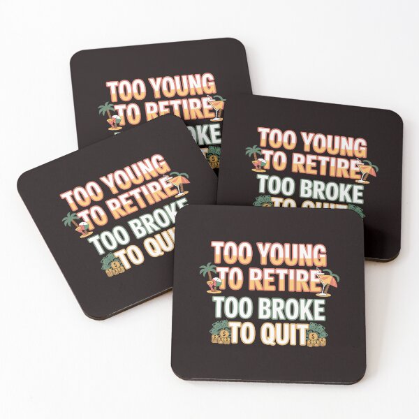Item preview, Too Young to Retire Too Broke to Quit – Embarrassing Adult Work Quote designed and sold by Redgiant87x.