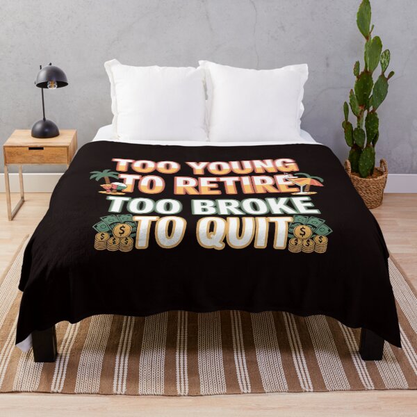 Item preview, Too Young to Retire Too Broke to Quit – Embarrassing Adult Work Quote designed and sold by Redgiant87x.