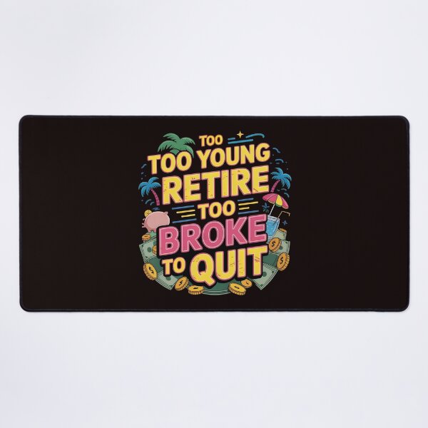 Item preview, Too Young to Retire Too Broke to Quit – Funny Cringe Humor Shirt designed and sold by Redgiant87x.
