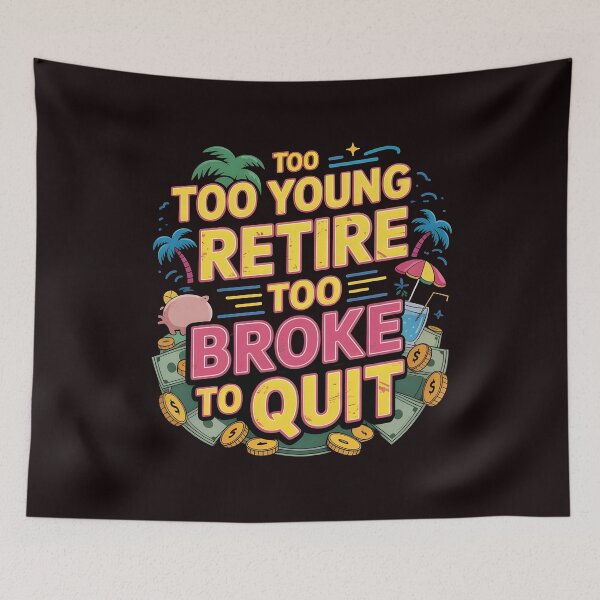 Item preview, Too Young to Retire Too Broke to Quit – Funny Cringe Humor Shirt designed and sold by Redgiant87x.