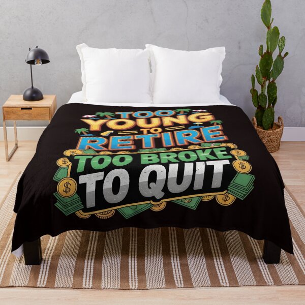 Item preview, Too Young to Retire Too Broke to Quit – Sarcastic Work Humor Design designed and sold by Redgiant87x.