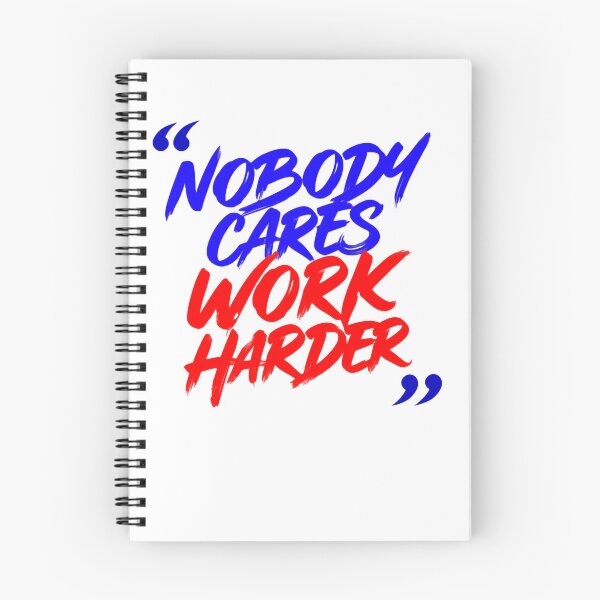 Item preview, Nobody Cares Work Harder Bold Script Quote designed and sold by HumansStuck12.