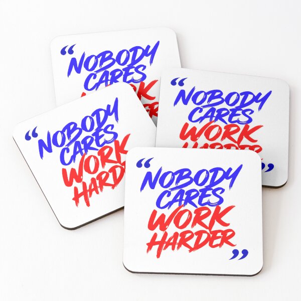 Item preview, Nobody Cares Work Harder Bold Script Quote designed and sold by HumansStuck12.