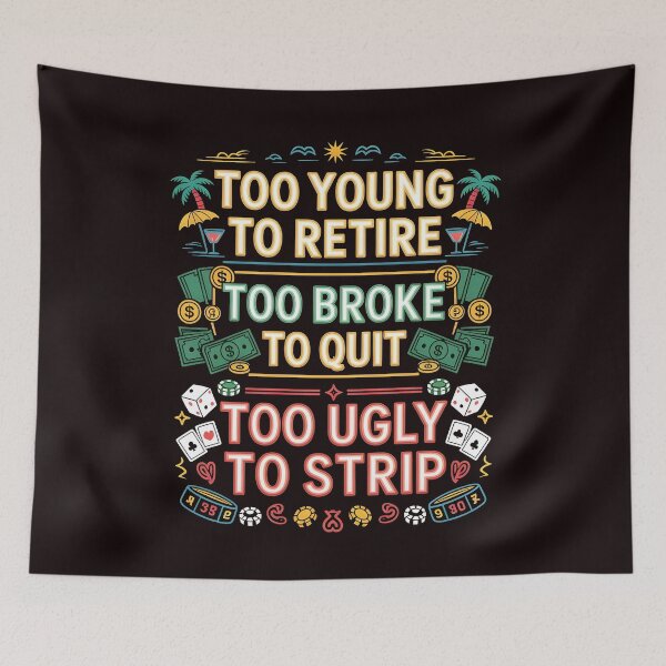 Item preview, Too Young to Retire Too Broke to Quit – Awkward Work Life Humor designed and sold by Redgiant87x.