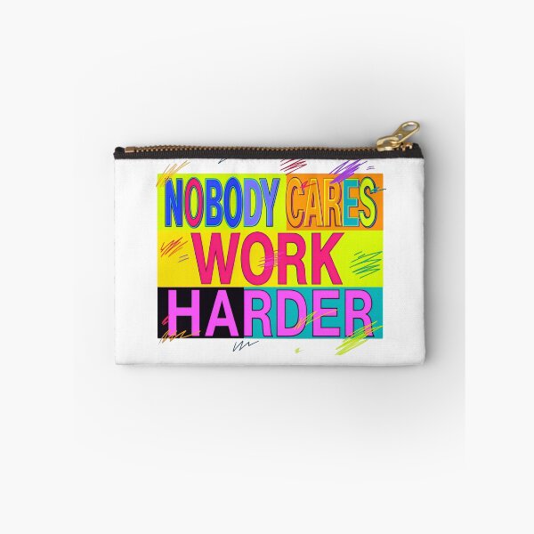 Item preview, Nobody Cares Work Harder Colorful Pop Art Impact designed and sold by HumansStuck12.