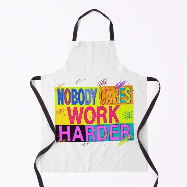 Item preview, Nobody Cares Work Harder Colorful Pop Art Impact designed and sold by HumansStuck12.