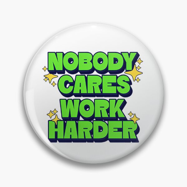 Item preview, Nobody Cares Work Harder Neon Green Street Vibes designed and sold by HumansStuck12.