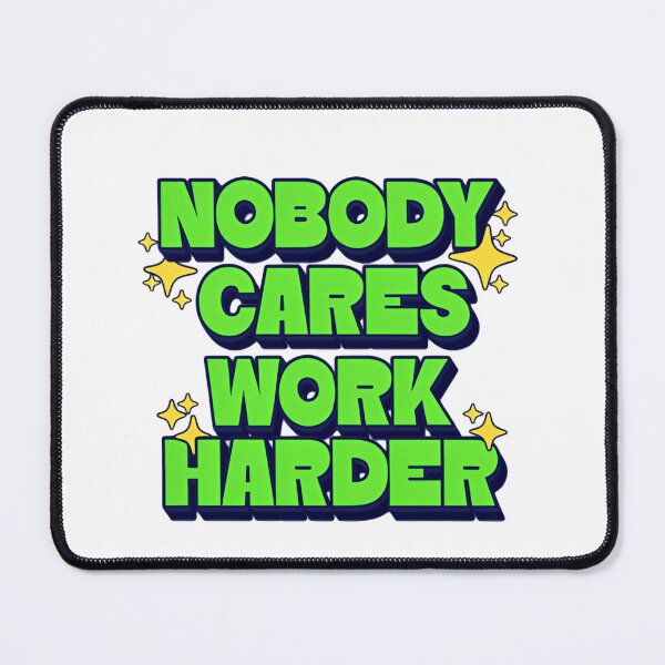 Item preview, Nobody Cares Work Harder Neon Green Street Vibes designed and sold by HumansStuck12.