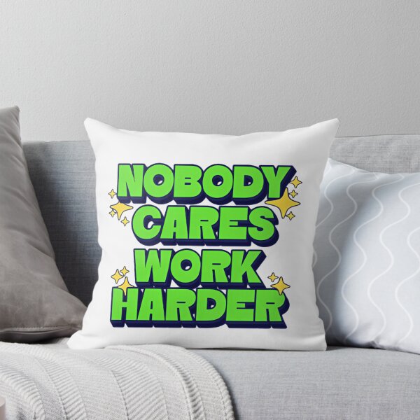 Item preview, Nobody Cares Work Harder Neon Green Street Vibes designed and sold by HumansStuck12.