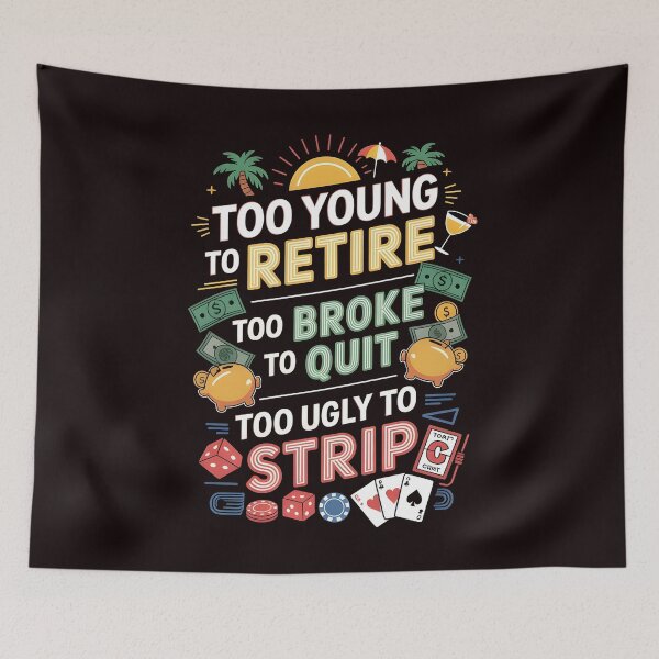 Item preview, Too Young to Retire Too Broke to Quit – Workplace Cringe Humor Design designed and sold by Redgiant87x.