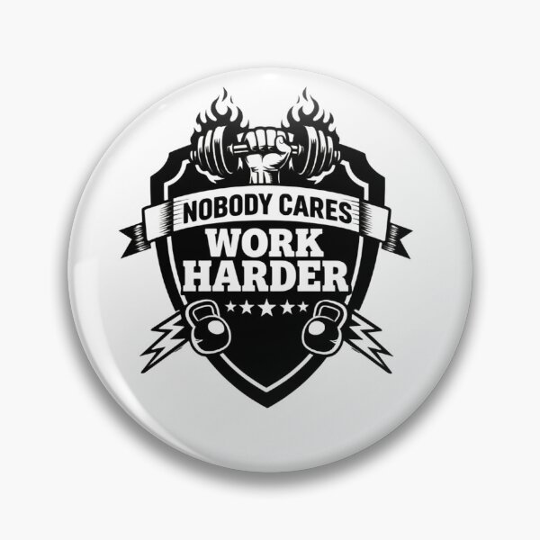 Item preview, Nobody Cares Work Harder Monochrome Crest Strength designed and sold by HumansStuck12.