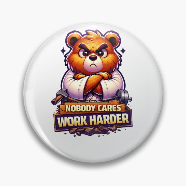 Item preview, Nobody Cares Work Harder Fierce Bear Power  designed and sold by HumansStuck12.