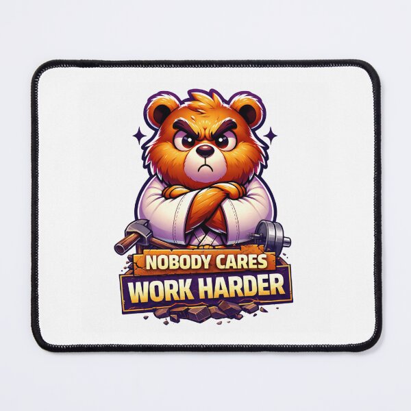 Item preview, Nobody Cares Work Harder Fierce Bear Power designed and sold by HumansStuck12.