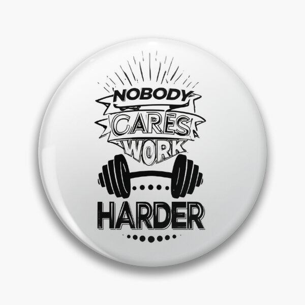Item preview, Nobody Cares Work Harder Barbell Strength Statement designed and sold by HumansStuck12.