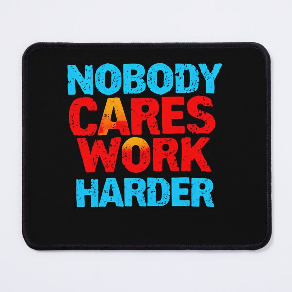Item preview, Nobody Cares Work Harder Urban Graffiti Block designed and sold by HumansStuck12.