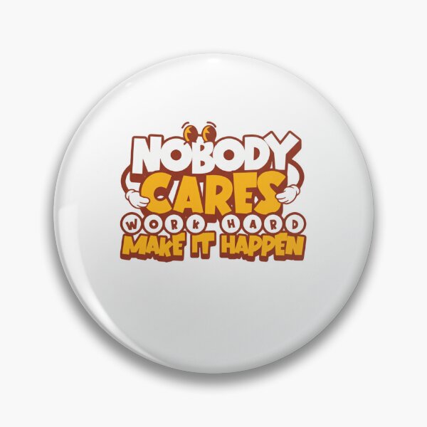 Item preview, Nobody Cares Work Harder Make It Happen Retro Vibes designed and sold by HumansStuck12.