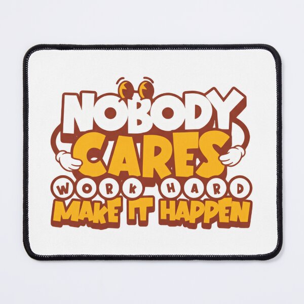 Item preview, Nobody Cares Work Harder Make It Happen Retro Vibes designed and sold by HumansStuck12.