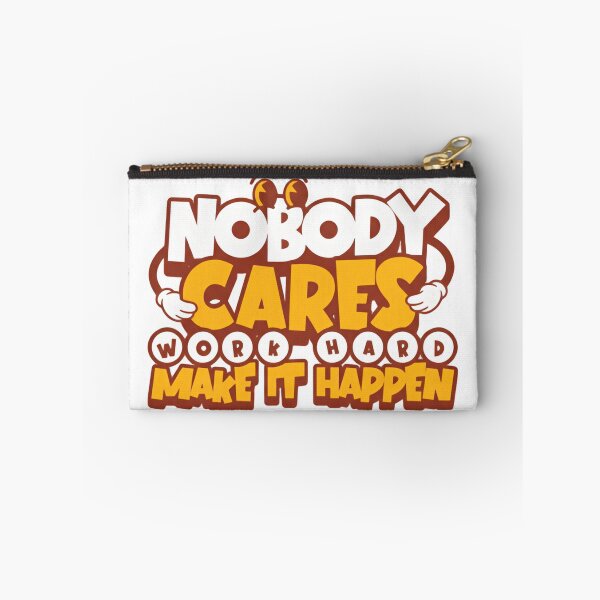 Item preview, Nobody Cares Work Harder Make It Happen Retro Vibes designed and sold by HumansStuck12.
