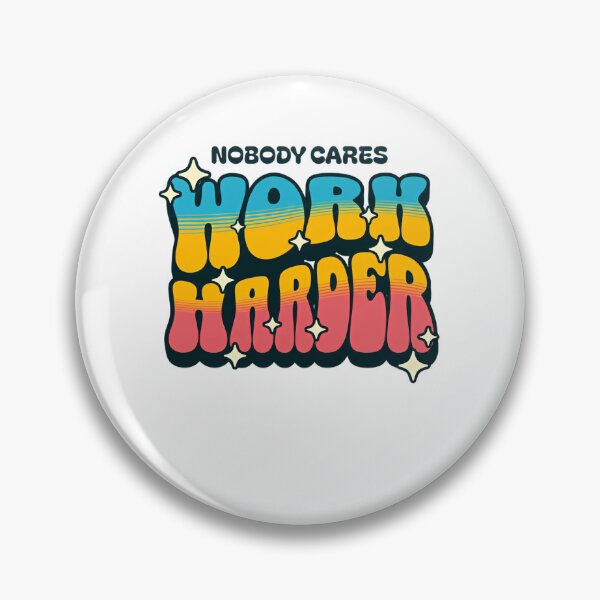 Item preview, Nobody Cares Work Harder Bubble Letter Street Energy designed and sold by HumansStuck12.
