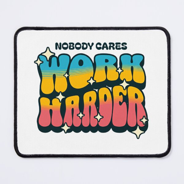 Item preview, Nobody Cares Work Harder Bubble Letter Street Energy designed and sold by HumansStuck12.