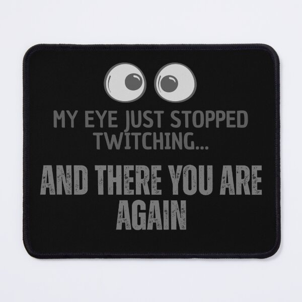 Item preview, My Eye Just Stopped Twitching – Funny Sarcastic Attitude Shirt designed and sold by SVALANART.