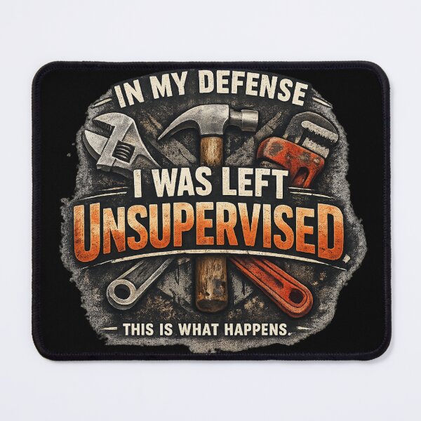 Item preview, In my defense I was left Unsupervised designed and sold by Figaughan.