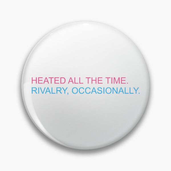 Item preview, Heated all the time. Rivalry, occasionally. designed and sold by vandaziba.