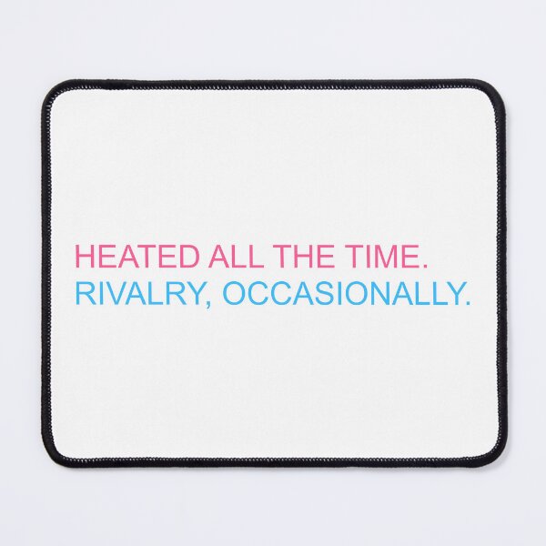 Item preview, Heated all the time. Rivalry, occasionally. designed and sold by vandaziba.