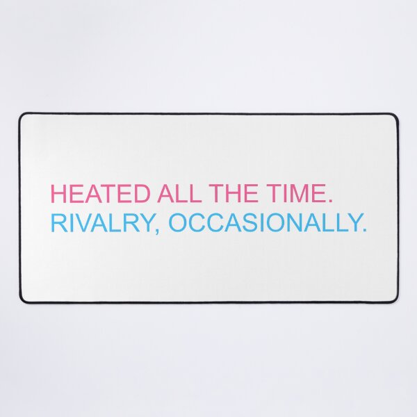 Item preview, Heated all the time. Rivalry, occasionally. designed and sold by vandaziba.