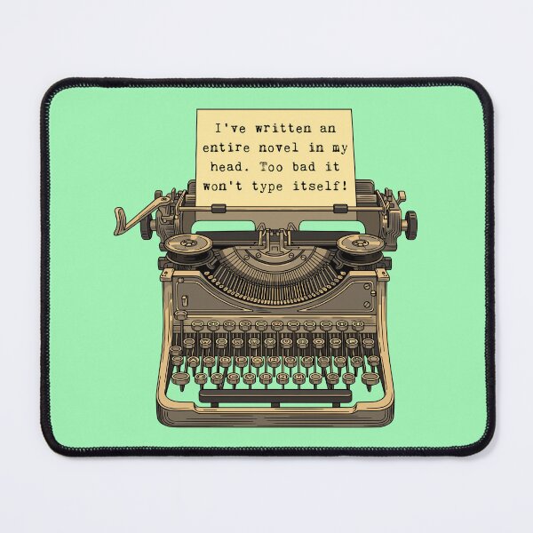 Item preview, I’ve written an entire novel in my head. Too bad it won’t type itself! designed and sold by Lynn Williams.