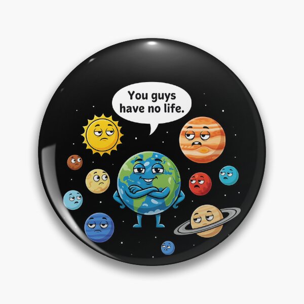 Item preview, Funny Solar System Shirt – “You Guys Have No Life” Earth Joke designed and sold by Uglyandcute.