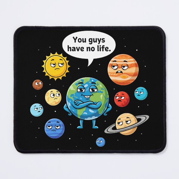 Item preview, Funny Solar System Shirt – “You Guys Have No Life” Earth Joke designed and sold by Uglyandcute.